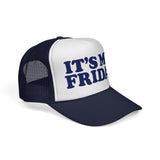 IT'S MY FRIDAY - day of the week weekend mode funny friyay mesh Trucker Cap