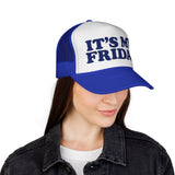 IT'S MY FRIDAY - day of the week weekend mode funny friyay mesh Trucker Cap