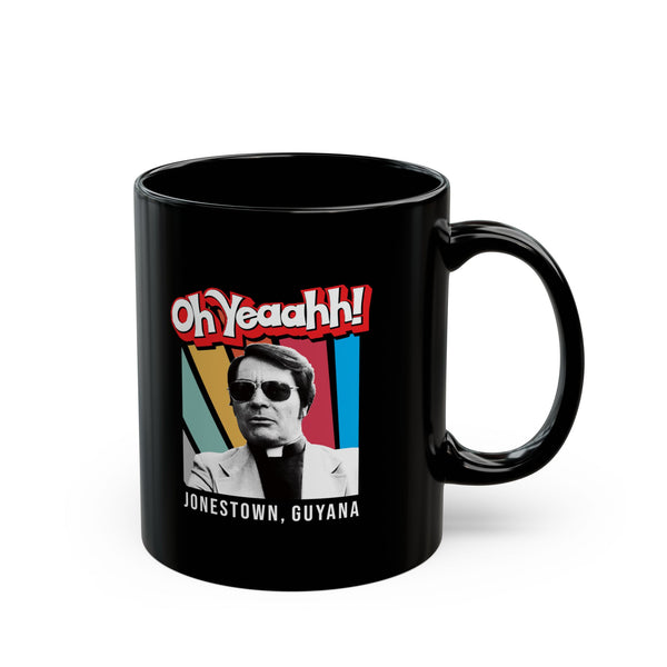 OH YEAAHH! - Jim Jones Jonestown Cult -  11 oz. Mug