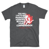 YOU WILL LIVE TO SEE MANMADE HORRORS BEYOND YOUR COMPREHENSION - Nikola Tesla Quote - T-shirt
